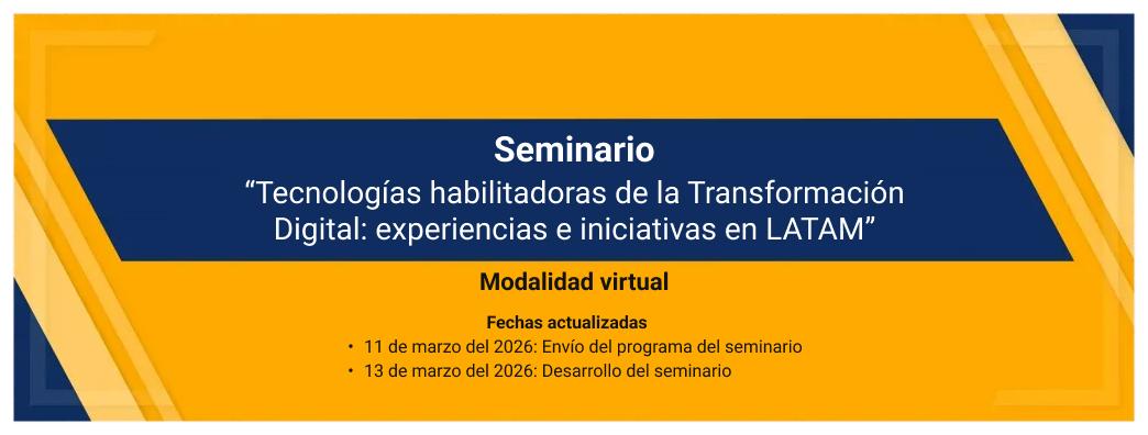 Seminario Iberoamericano "Tecnologías habilitadoras de la Transformación Digital: experiencias e iniciativas en LATAM